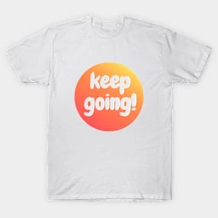 Keep Going T-Shirt